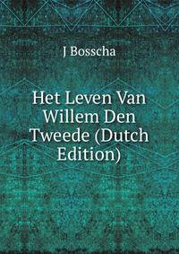 Het Leven Van Willem Den Tweede (Dutch Edition)