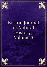 Boston Journal of Natural History, Volume 3