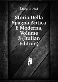 Storia Della Spagna Antica E Moderna, Volume 3 (Italian Edition)