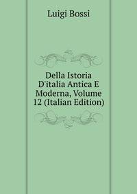 Della Istoria D'italia Antica E Moderna, Volume 12 (Italian Edition)