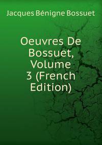 Oeuvres De Bossuet, Volume 3 (French Edition)
