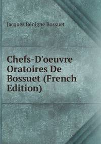 Chefs-D'oeuvre Oratoires De Bossuet (French Edition)