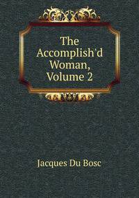 The Accomplish'd Woman, Volume 2