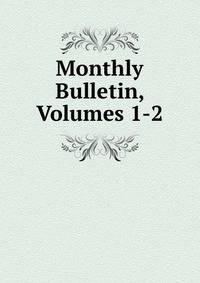Monthly Bulletin, Volumes 1-2