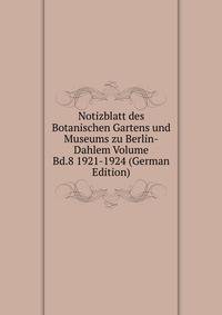 Notizblatt des Botanischen Gartens und Museums zu Berlin-Dahlem Volume Bd.8 1921-1924 (German Edition)