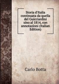 Storia d'Italia continuata da quella del Guicciardini sino al 1814, con annotazioni (Italian Edition)