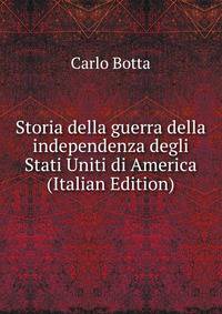 Storia della guerra della independenza degli Stati Uniti di America (Italian Edition)