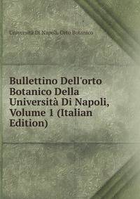 Bullettino Dell'orto Botanico Della Universit? Di Napoli, Volume 1 (Italian Edition)