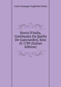 Storia D'italia, Continuata Da Quella De Guicciardini, Sino Al 1789 (Italian Edition)