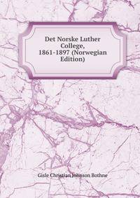 Det Norske Luther College, 1861-1897 (Norwegian Edition)