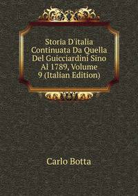 Storia D'italia Continuata Da Quella Del Guicciardini Sino Al 1789, Volume 9 (Italian Edition)
