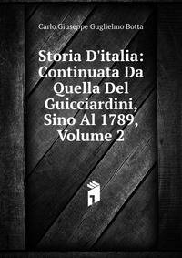 Storia D'italia: Continuata Da Quella Del Guicciardini, Sino Al 1789, Volume 2