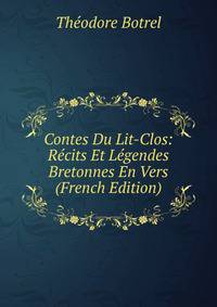 Contes Du Lit-Clos: Recits Et Legendes Bretonnes En Vers (French Edition)
