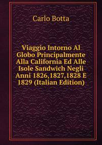 Viaggio Intorno Al Globo Principalmente Alla California Ed Alle Isole Sandwich Negli Anni 1826,1827,1828 E 1829 (Italian Edition)