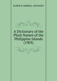 A Dictionary of the Plant Names of the Philippine Islands (1903)