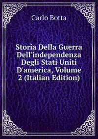 Storia Della Guerra Dell'independenza Degli Stati Uniti D'america, Volume 2 (Italian Edition)