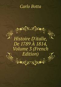 Histoire D'italie, De 1789 ? 1814, Volume 3 (French Edition)