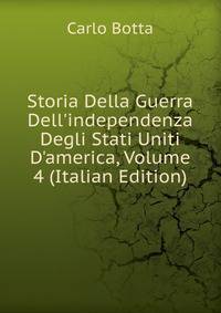 Storia Della Guerra Dell'independenza Degli Stati Uniti D'america, Volume 4 (Italian Edition)