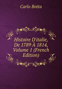 Histoire D'italie, De 1789 ? 1814, Volume 1 (French Edition)