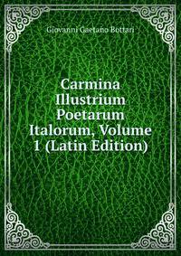 Carmina Illustrium Poetarum Italorum, Volume 1 (Latin Edition)