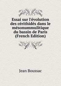 Essai sur l'?volution des c?rithid?s dans le m?sonummulitique du bassin de Paris (French Edition)