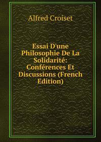 Essai D'une Philosophie De La Solidarit?: Conf?rences Et Discussions (French Edition)