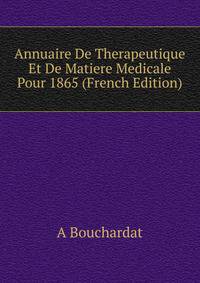 Annuaire De Therapeutique Et De Matiere Medicale Pour 1865 (French Edition)