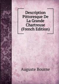 Description Pittoresque De La Grande Chartreuse (French Edition)