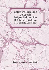 Cours De Physique De L'?cole Polytechnique, Par M.J. Jamin, Volume 3 (French Edition)