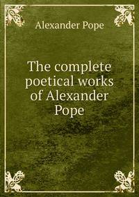 The complete poetical works of Alexander Pope