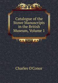 Catalogue of the Stowe Manuscripts in the British Museum, Volume 1