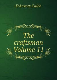 The craftsman Volume 11