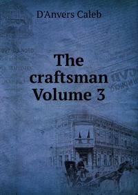 The craftsman Volume 3