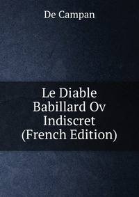 Le Diable Babillard Ov Indiscret (French Edition)
