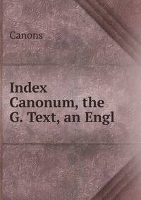 Index Canonum, the G. Text, an Engl