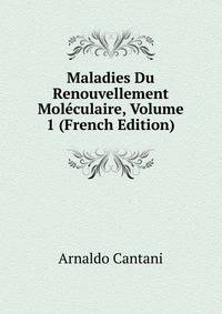 Maladies Du Renouvellement Moleculaire, Volume 1 (French Edition)