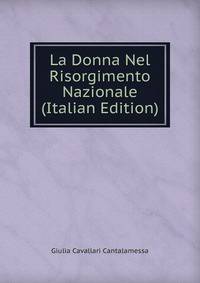 La Donna Nel Risorgimento Nazionale (Italian Edition)