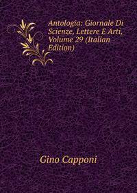 Antologia: Giornale Di Scienze, Lettere E Arti, Volume 29 (Italian Edition)