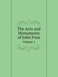The Acts and Monuments of John Foxe
