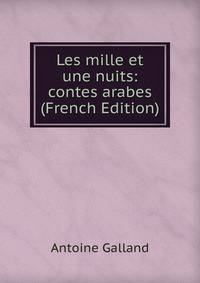 Les mille et une nuits: contes arabes (French Edition)
