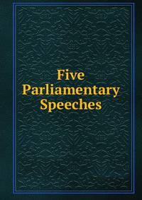 Five Parliamentary Speeches