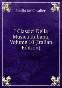I Classici Della Musica Italiana, Volume 10 (Italian Edition)