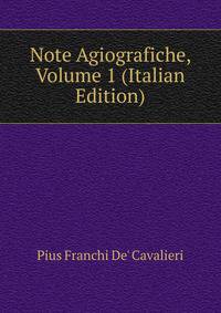 Note Agiografiche, Volume 1 (Italian Edition)