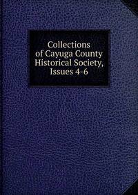 Collections of Cayuga County Historical Society, Issues 4-6