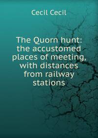 The Quorn hunt: the accustomed places of meeting, with distances from railway stations