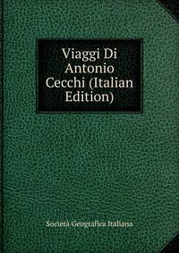 Viaggi Di Antonio Cecchi (Italian Edition)