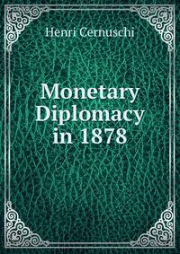 Monetary Diplomacy in 1878