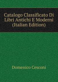 Catalogo Classificato Di Libri Antichi E Moderni (Italian Edition)