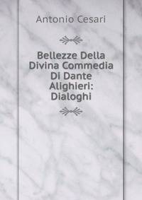 Bellezze Della Divina Commedia Di Dante Alighieri: Dialoghi