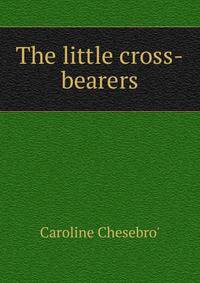 The little cross-bearers